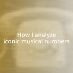 How I analyze iconic musical numbers