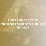 How I appreciate musical theatre’s cultural impact