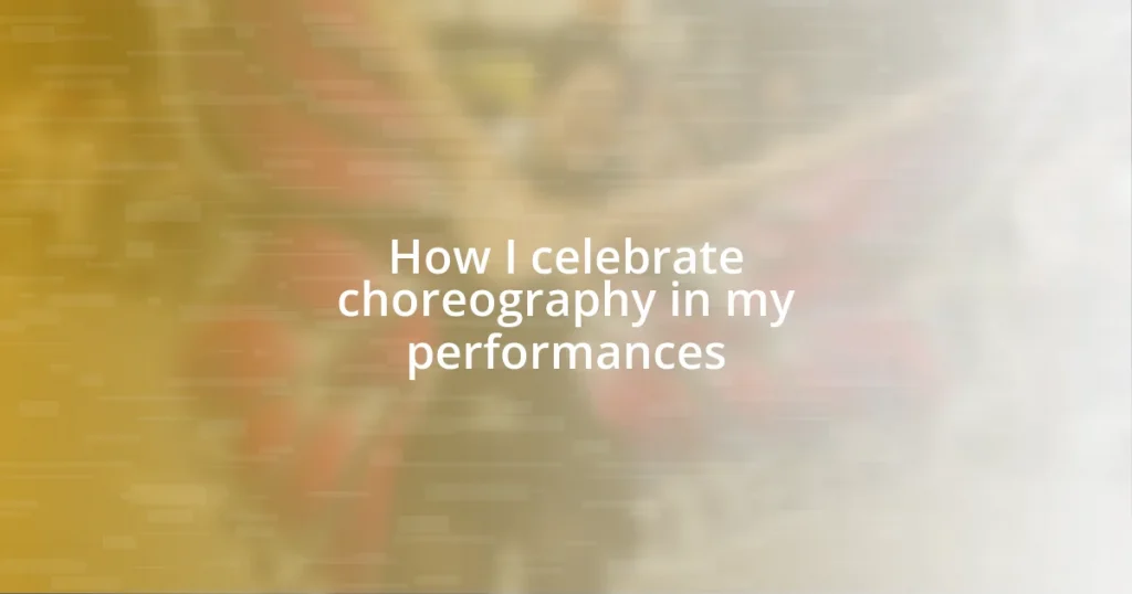 How I celebrate choreography in my performances