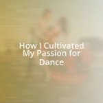 How I Cultivated My Passion for Dance