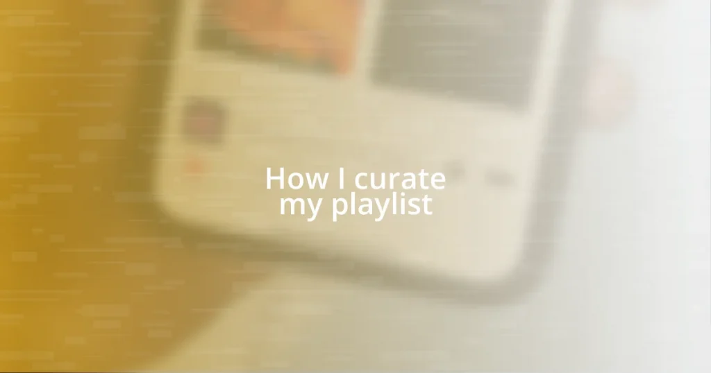 How I curate my playlist