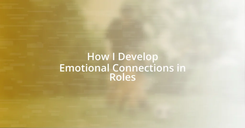 How I Develop Emotional Connections in Roles