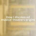 How I discovered musical theatre’s origins