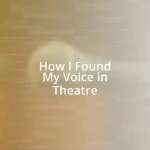 How I Found My Voice in Theatre