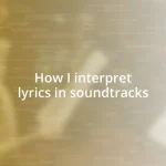 How I interpret lyrics in soundtracks