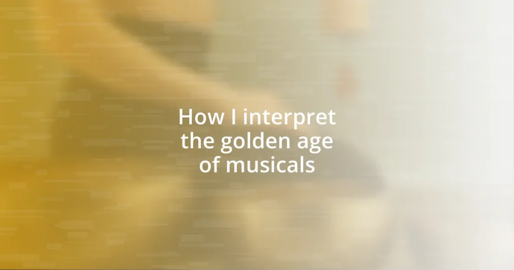 How I interpret the golden age of musicals