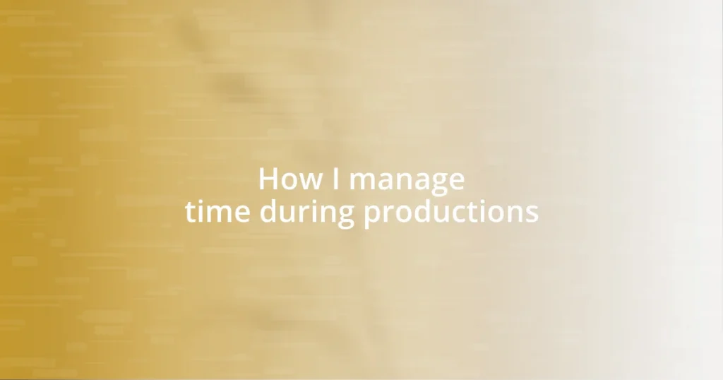 How I manage time during productions