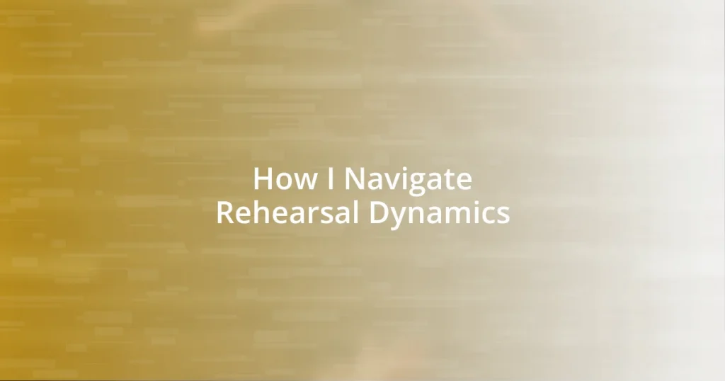 How I Navigate Rehearsal Dynamics