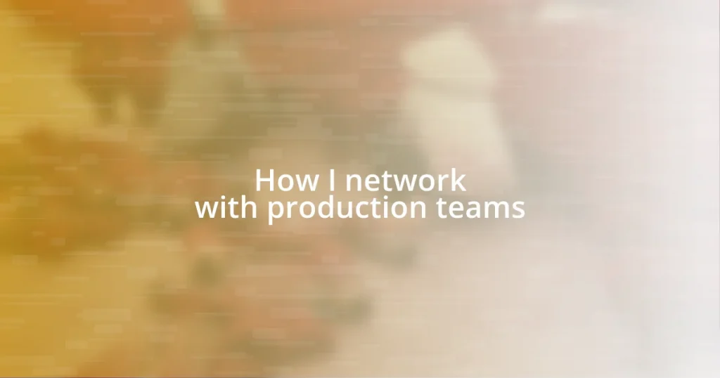 How I network with production teams