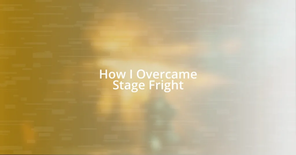 How I Overcame Stage Fright