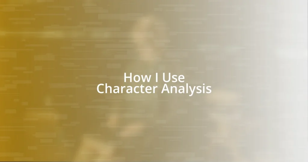 How I Use Character Analysis