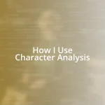 How I Use Character Analysis