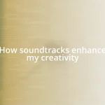 How soundtracks enhance my creativity