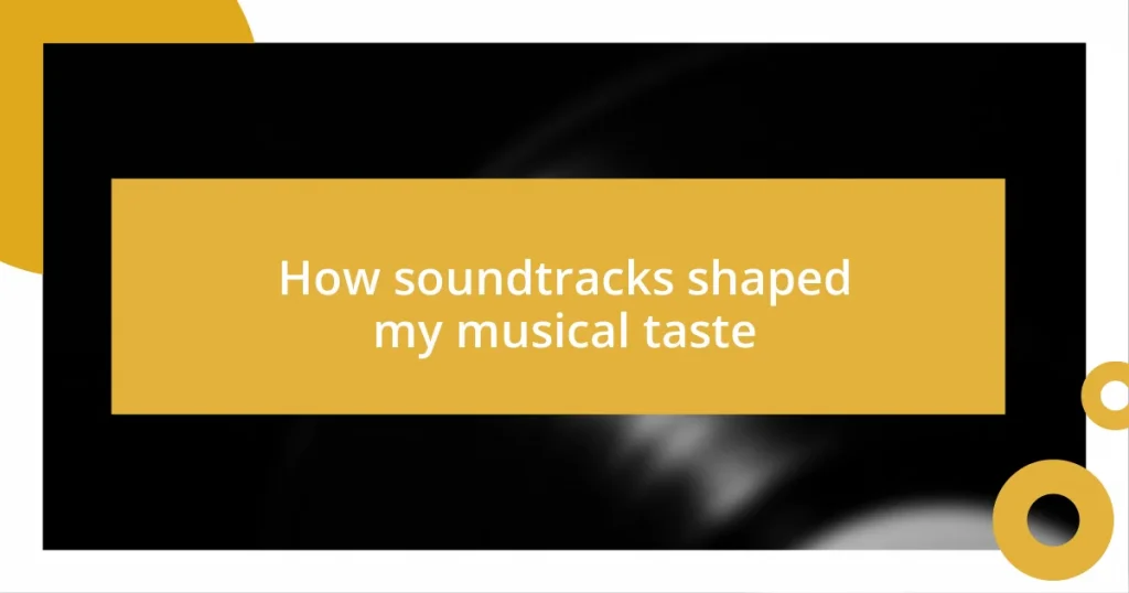 How soundtracks shaped my musical taste