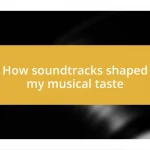 How soundtracks shaped my musical taste