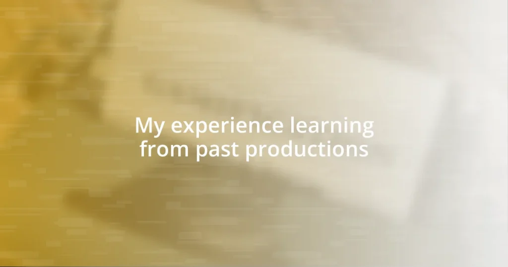 My experience learning from past productions