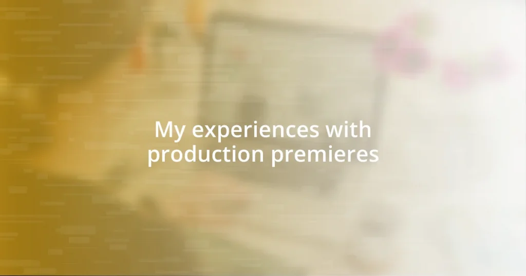 My experiences with production premieres