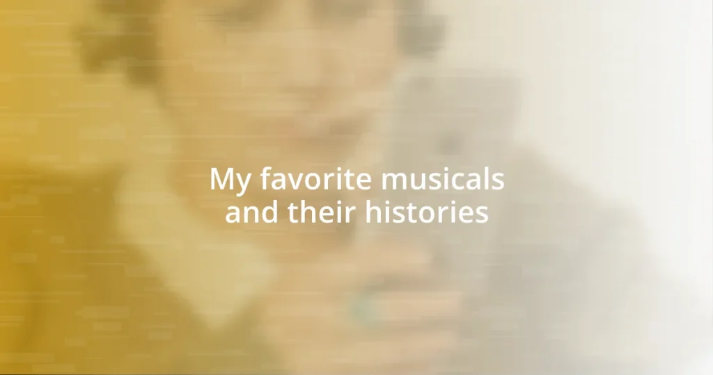 My favorite musicals and their histories