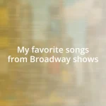 My favorite songs from Broadway shows