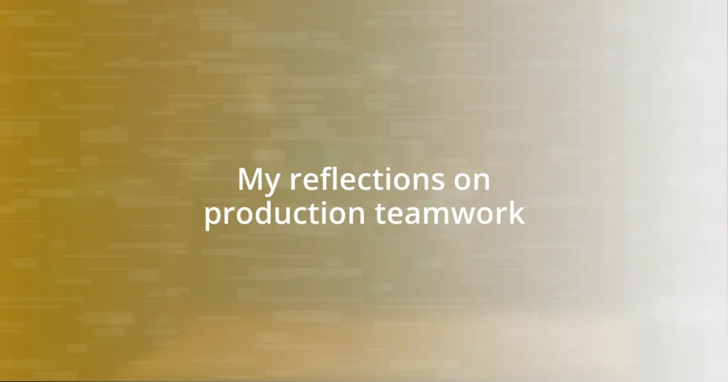 My reflections on production teamwork