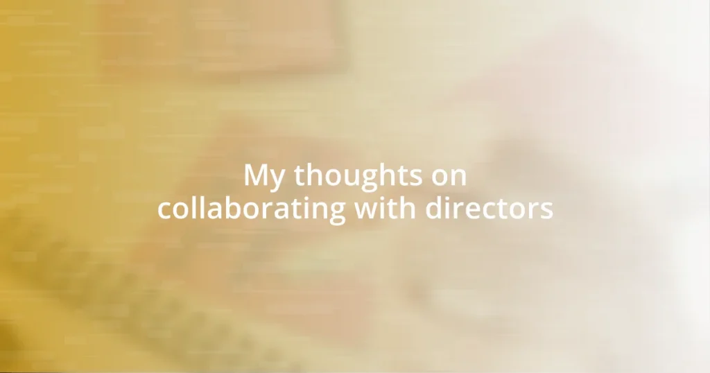 My thoughts on collaborating with directors