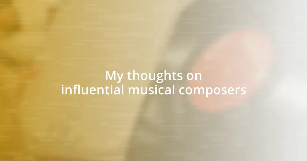 My thoughts on influential musical composers