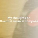 My thoughts on influential musical composers