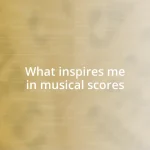 What inspires me in musical scores