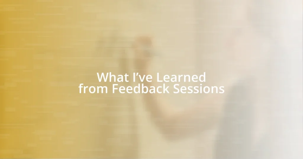 What I’ve Learned from Feedback Sessions