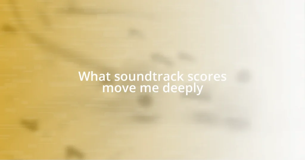 What soundtrack scores move me deeply