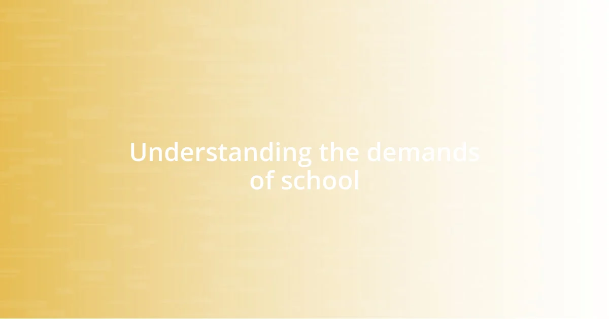 Understanding the demands of school