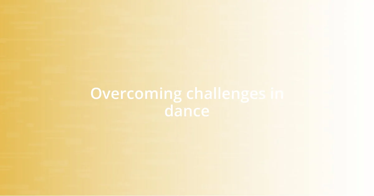 Overcoming challenges in dance