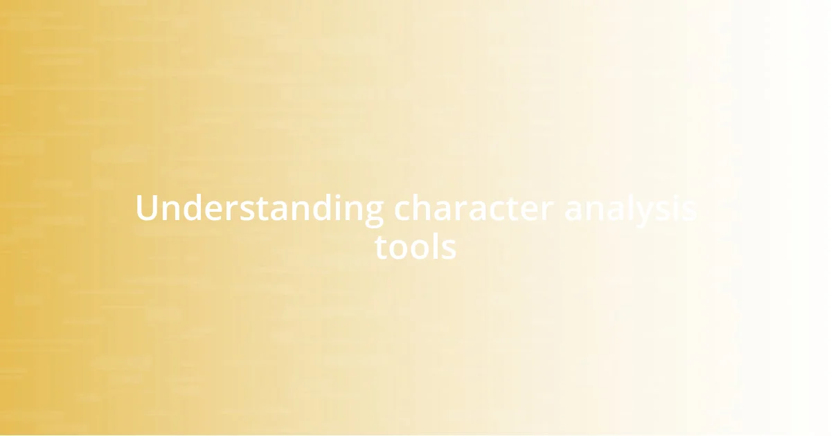 Understanding character analysis tools