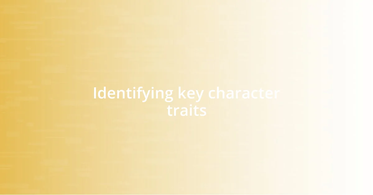 Identifying key character traits