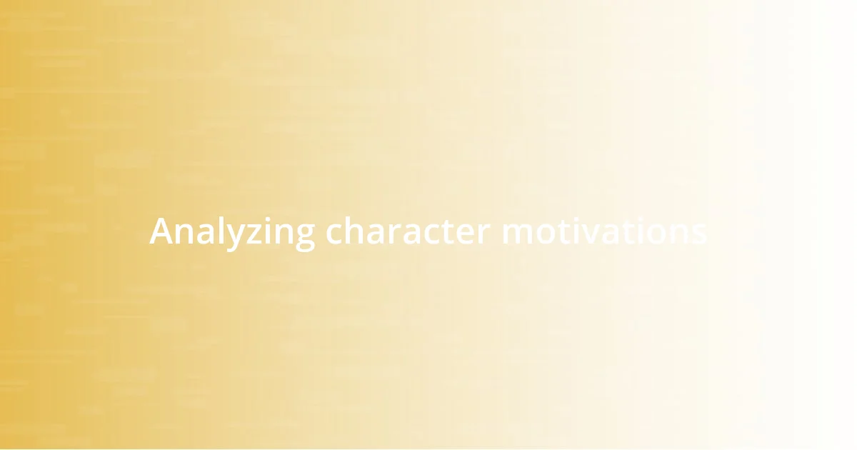 Analyzing character motivations