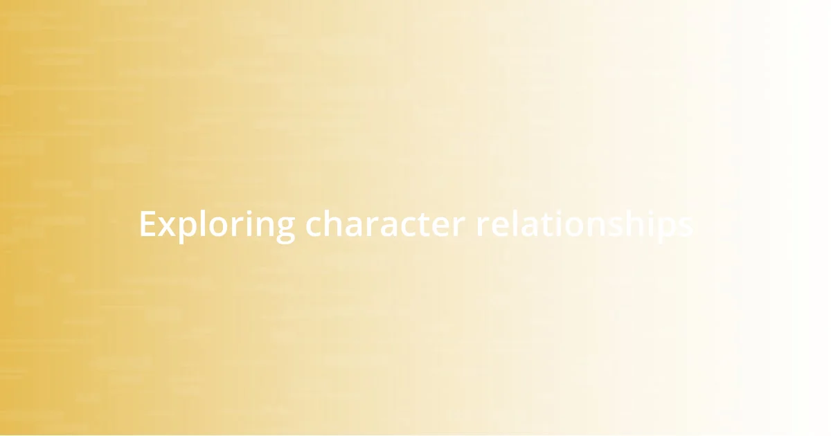 Exploring character relationships