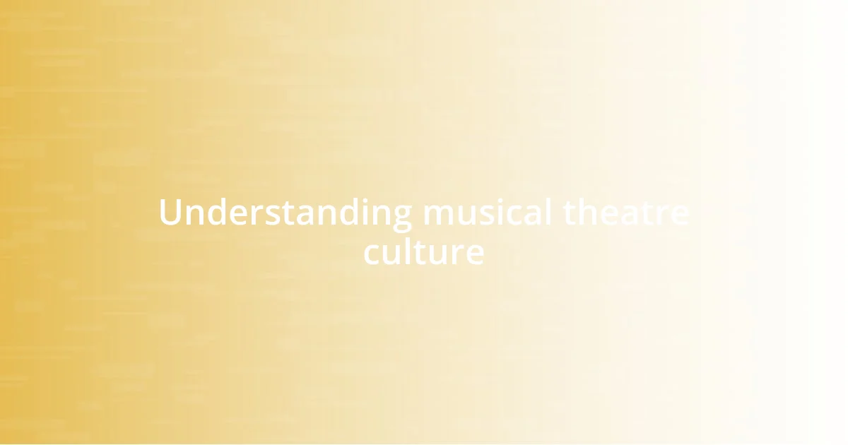 Understanding musical theatre culture