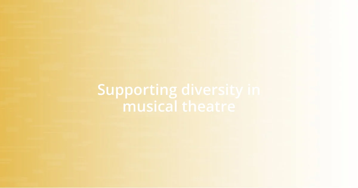 Supporting diversity in musical theatre