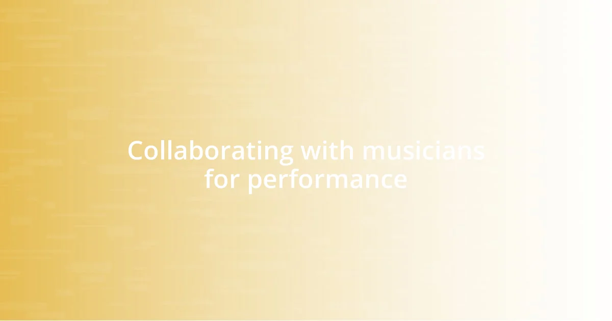 Collaborating with musicians for performance