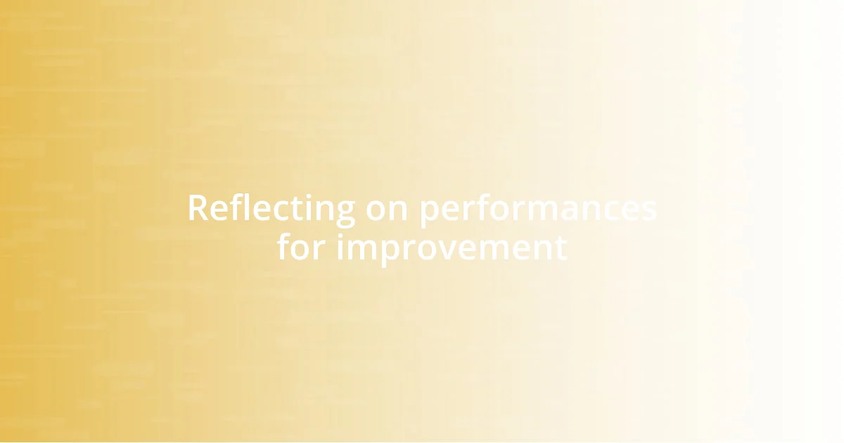 Reflecting on performances for improvement