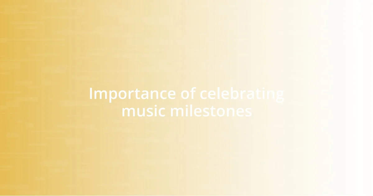 Importance of celebrating music milestones