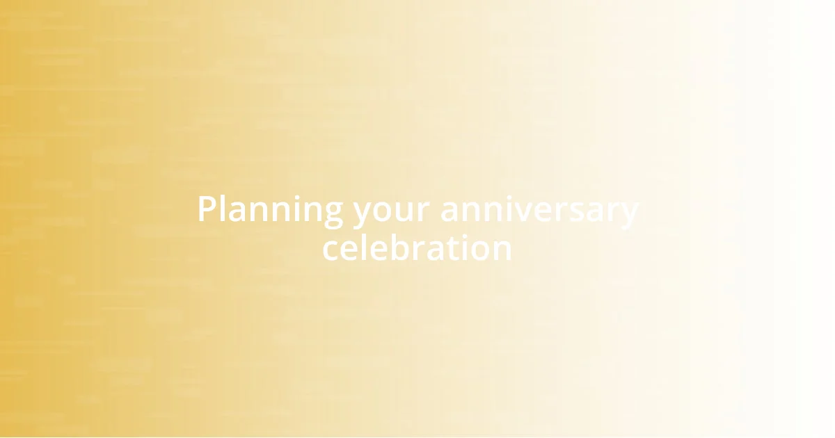 Planning your anniversary celebration