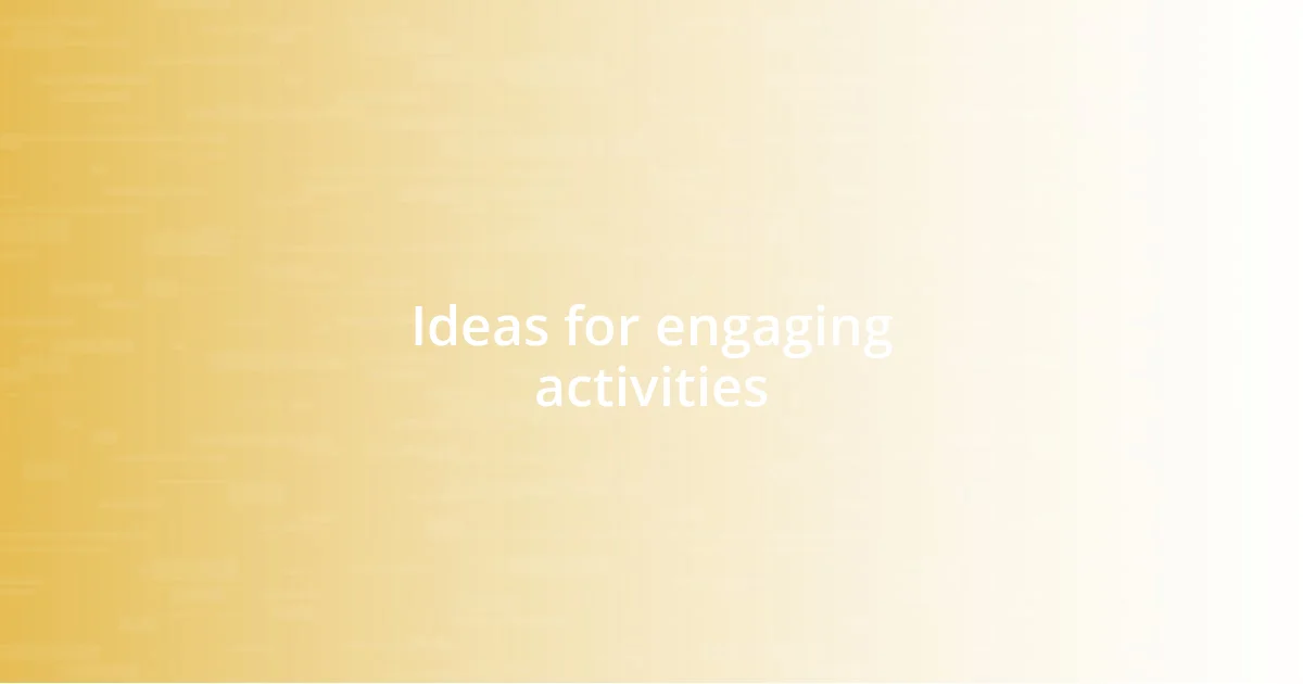 Ideas for engaging activities