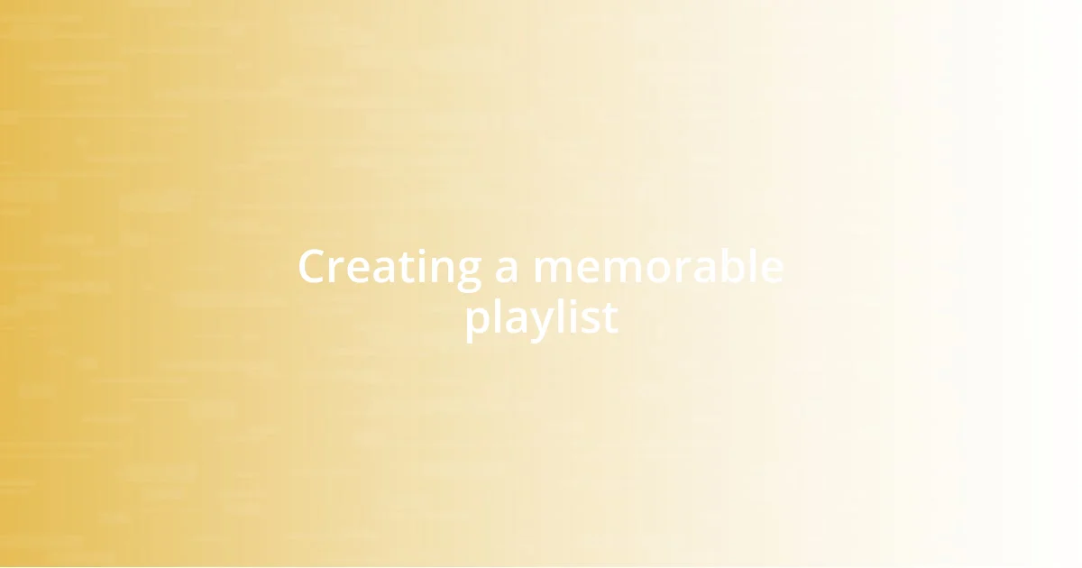 Creating a memorable playlist