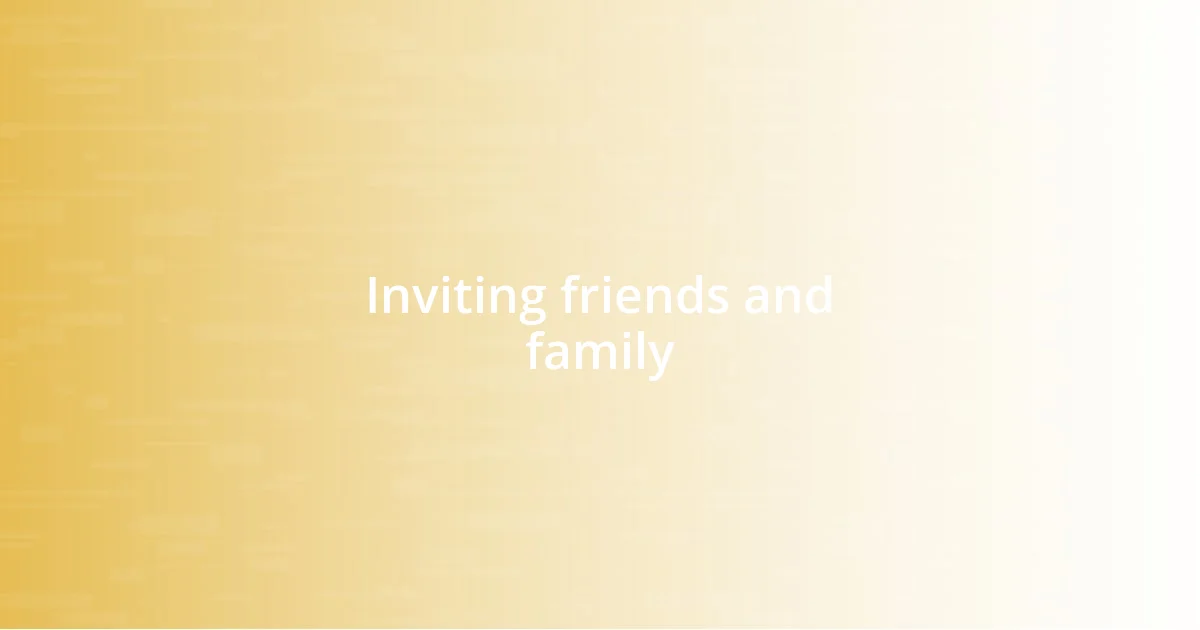 Inviting friends and family