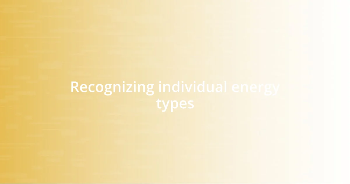 Recognizing individual energy types