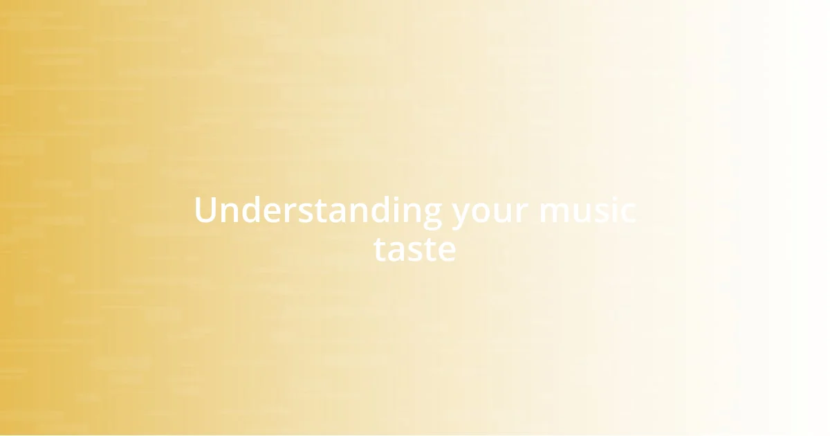 Understanding your music taste