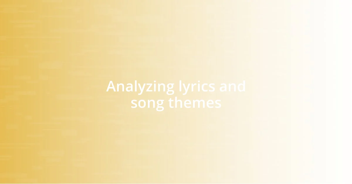 Analyzing lyrics and song themes