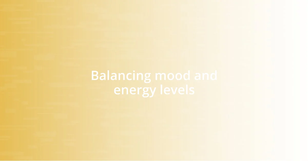 Balancing mood and energy levels