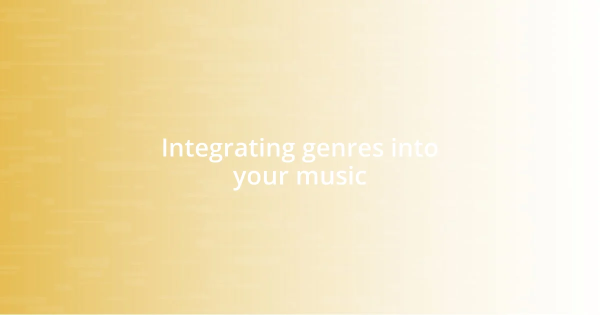 Integrating genres into your music